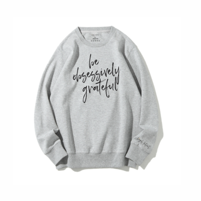 Be Obsessively Grateful Sweatshirt